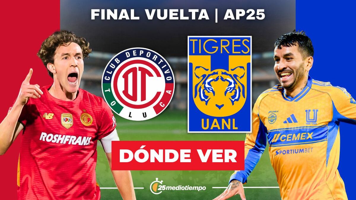 Toluca vs. Tigres: ¡No te pierdas la Final de Vuelta de la Liga MX 2025 EN VIVO!